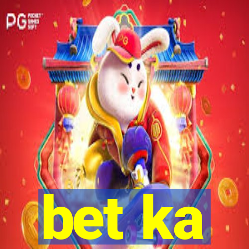 bet ka